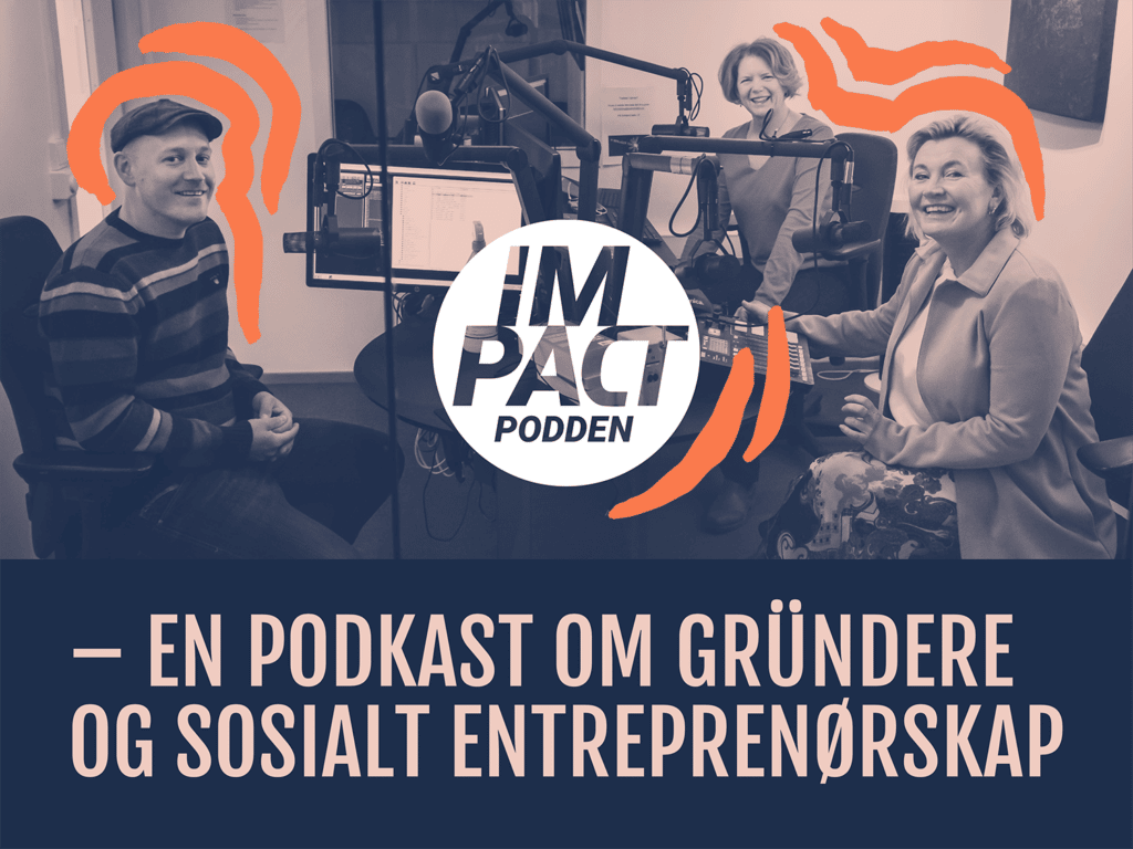 Promo-plakat for impactpodden med teksten En podkast om gründere og sosialt entreprenørskap